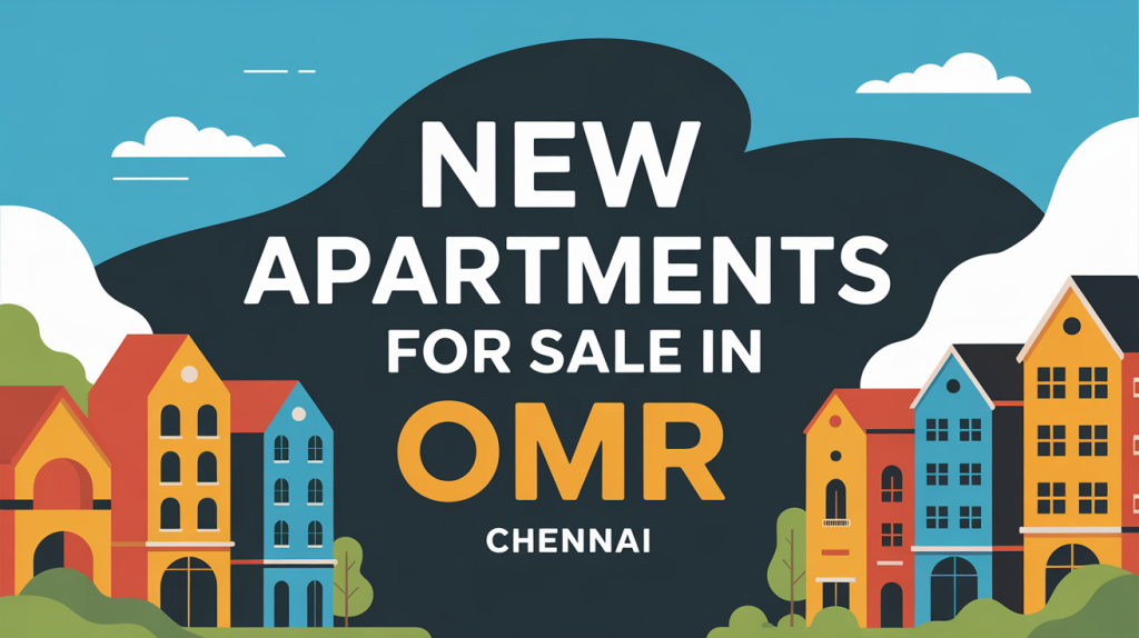 New Apartments for Sale in OMR Chennai