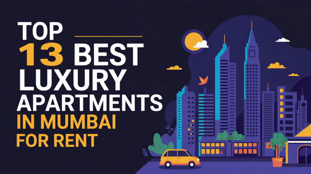 Top 13 Best Luxury Apartments in Mumbai for Rent