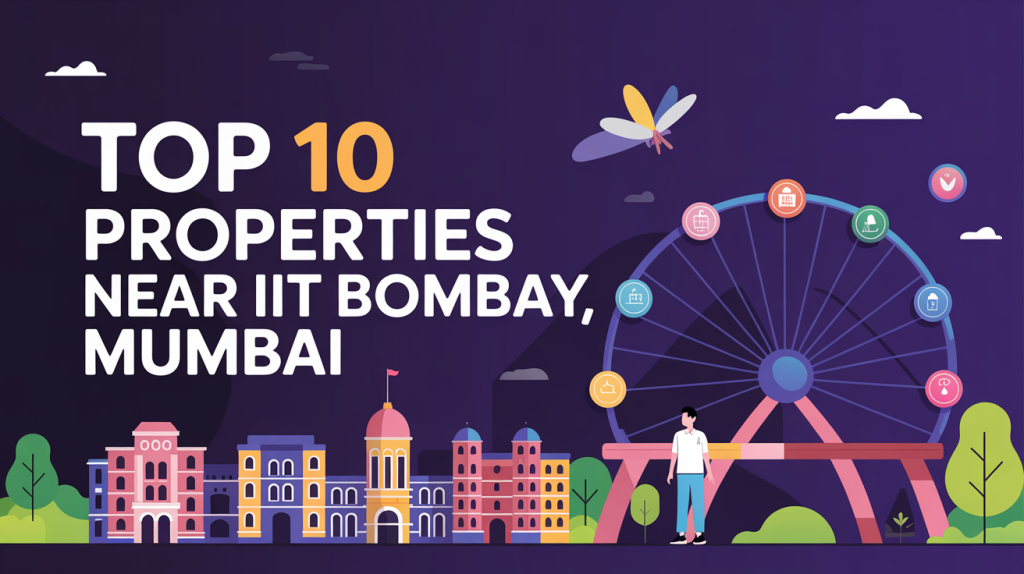 Top 10 Properties Near IIT Bombay, Mumbai