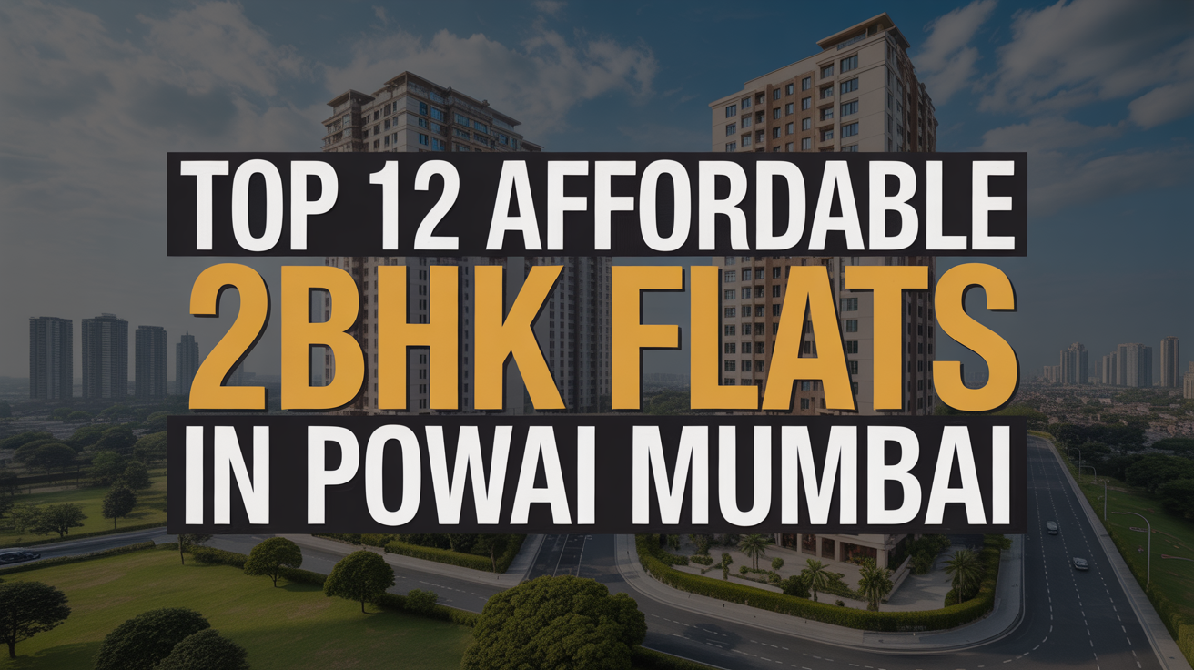 Top 12 Affordable 2BHK Flats in Powai Mumbai for Homebuyers and ...