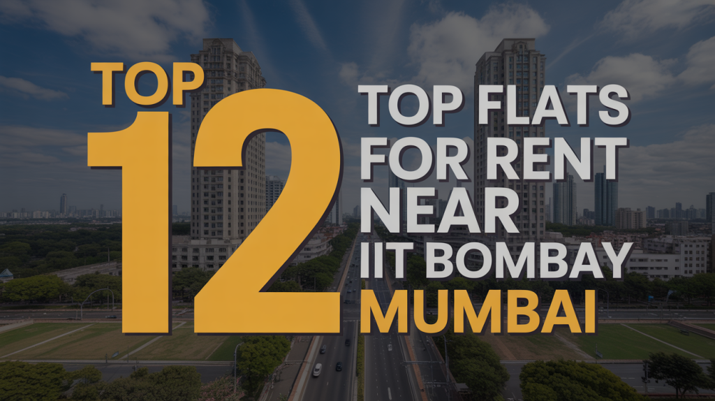 Top 12 Flats for Rent Near IIT Bombay Mumbai