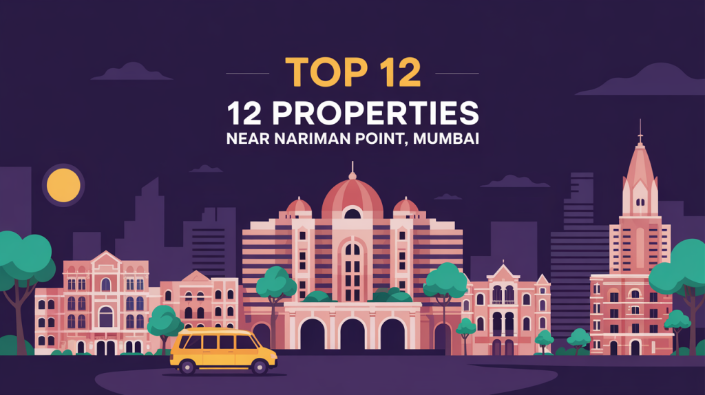 Top 12 Properties Near Nariman Point, Mumbai