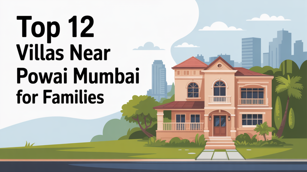 Top 12 Villas Near Powai Mumbai for Families