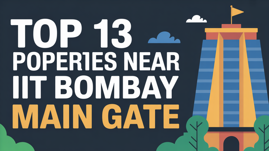 Top 13 Properties Near IIT Bombay Main Gate