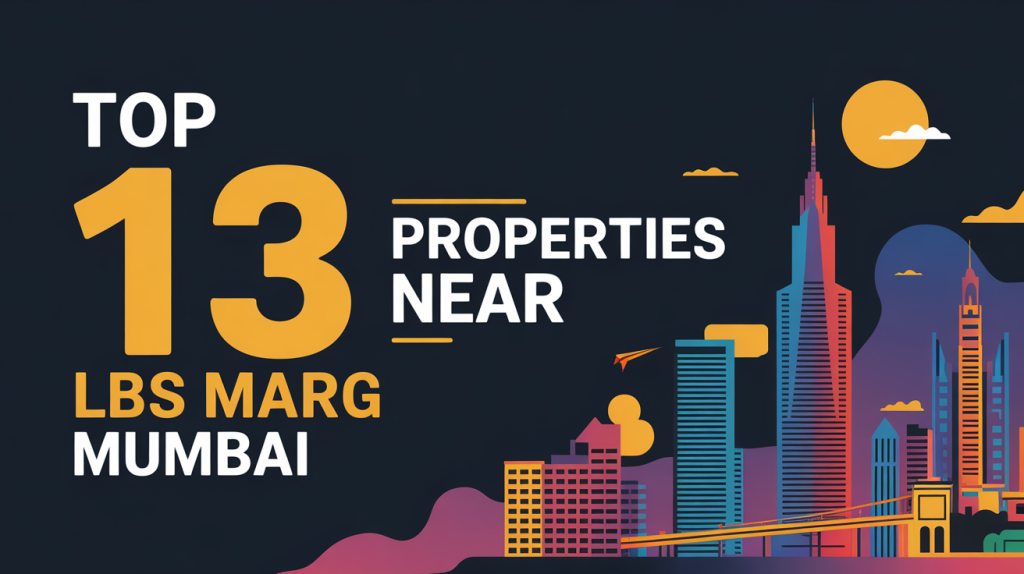 Top 13 Properties Near LBS Marg Mumbai