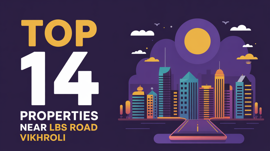 Top 14 Properties Near LBS Road, Vikhroli