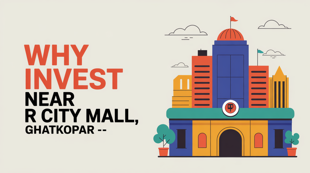 Why Invest Near R City Mall, Ghatkopar