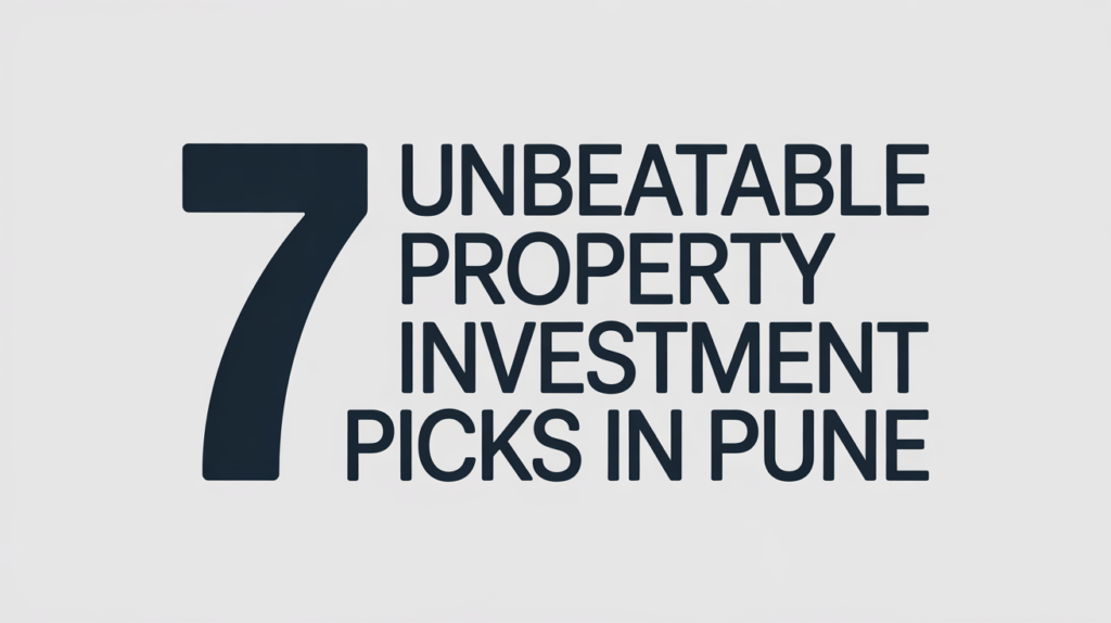 7 Unbeatable Property Investment Picks in Pune