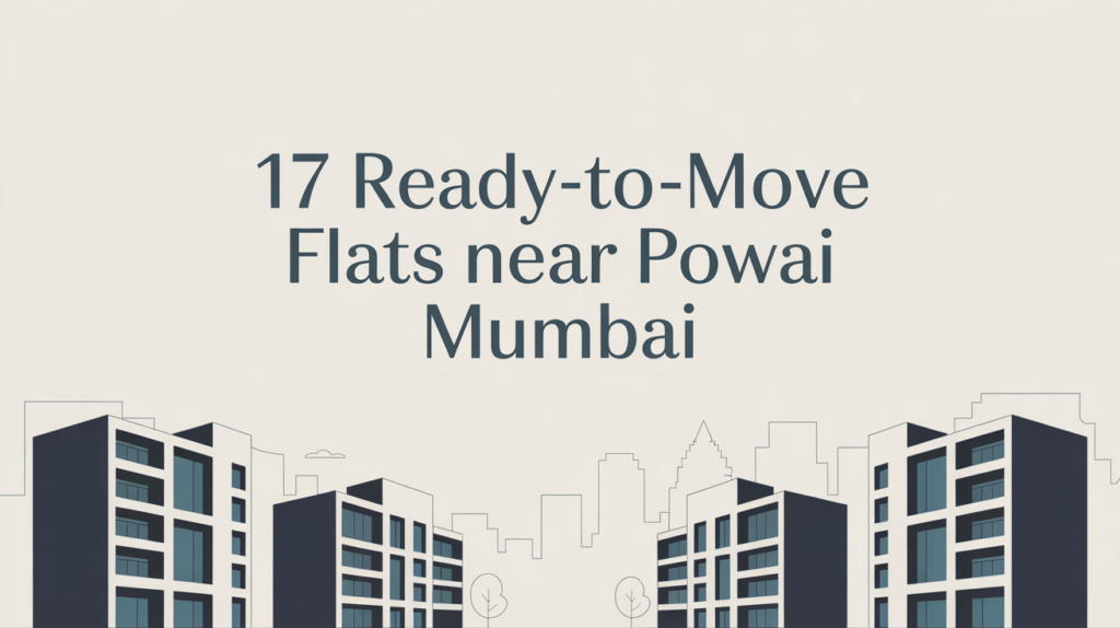 17 Ready-to-Move Flats Near Powai Mumbai
