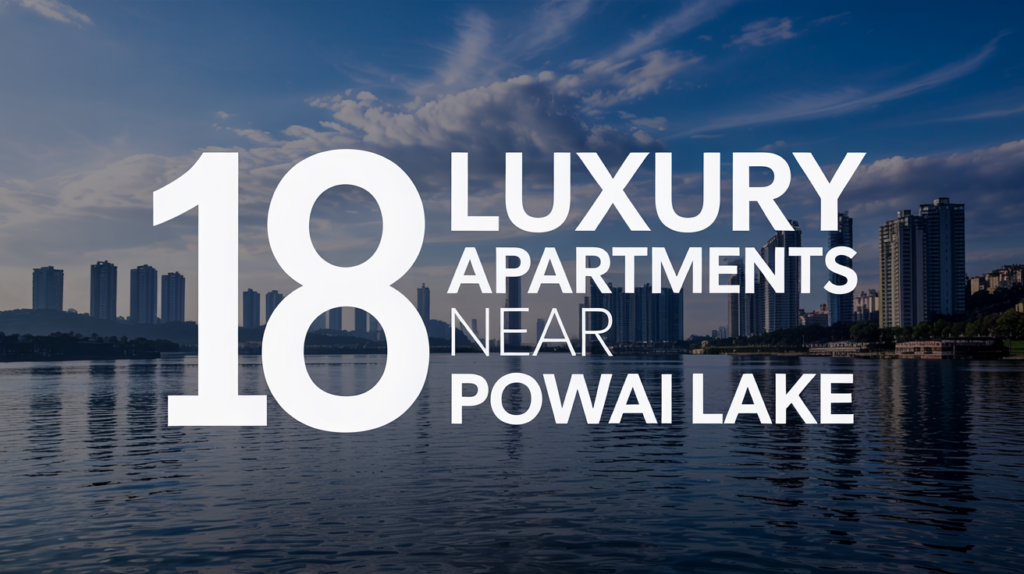 18 Luxury Apartments Near Powai Lake