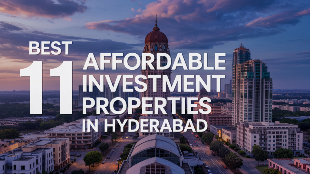 Best 11 Affordable Investment Properties in Hyderabad