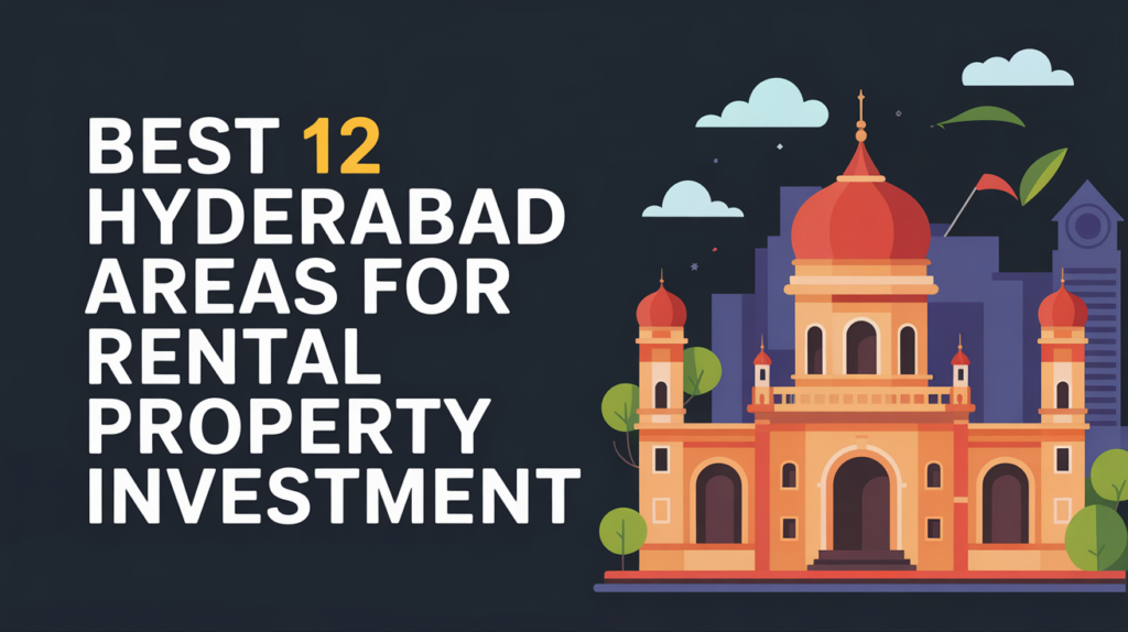Best 12 Hyderabad Areas for Rental Property Investment