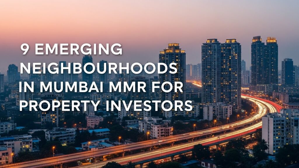 Emerging Neighbourhoods in Mumbai MMR for Property Investors