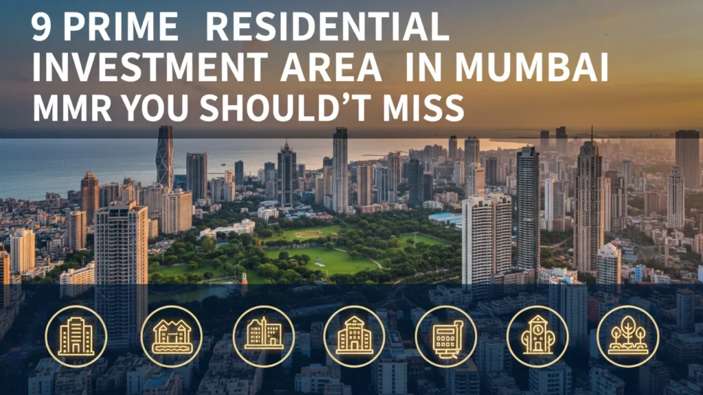 Prime Residential Investment Areas in Mumbai MMR